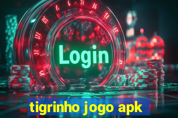 tigrinho jogo apk